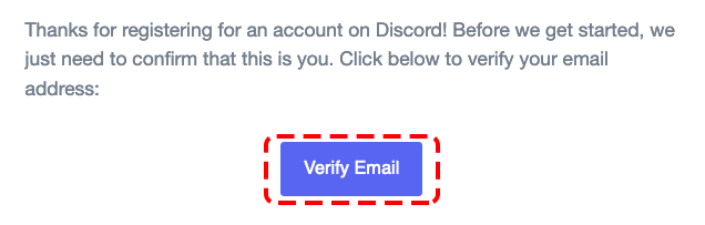 图片显示了一个蓝色的“Verify Email”按钮，周围用红色虚线框标注。这表明用户需要点击该按钮来验证他们的电子邮件地址。在上下文中，这一步骤是注册Discord账号后确认用户身份的必要步骤。图片的作用是引导用户完成验证过程，确保他们的账号信息准确无误。
