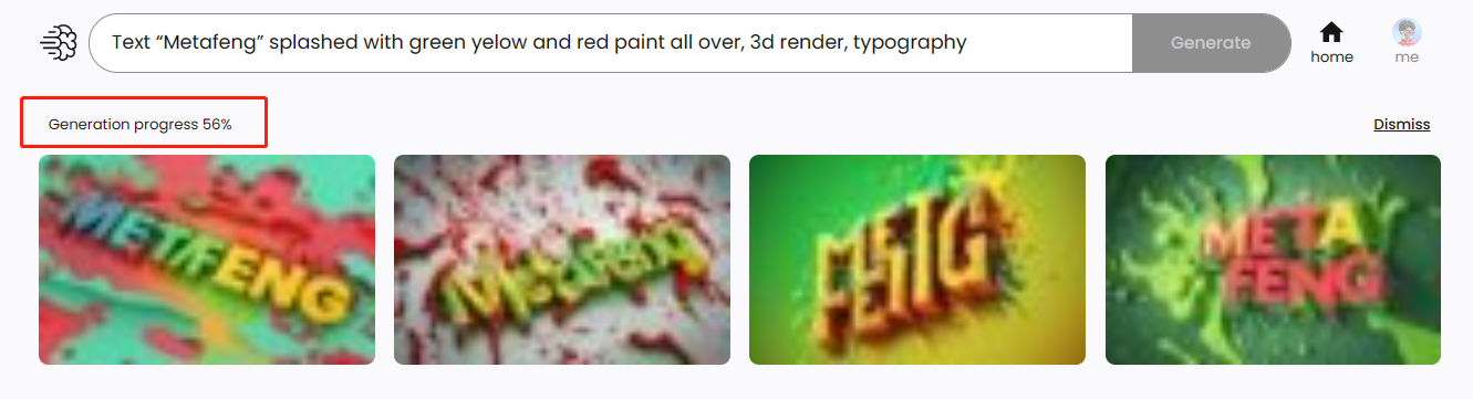 图片展示了在Ideogram中生成图像的界面。上方输入框内显示“Text “Metafeng” splashed with green yellow and red paint all over, 3d render, typography”等生成指令。下方有“Generate”按钮,其右侧有“home”和“me”图标。画面中间显示“Generation progress 56%”,并有四个图像选项,每个图像背景为绿色,文字“META FENG”以不同颜色呈现。该图片与上下文关系紧密,直观呈现了生成图像时的进度及选项情况。
