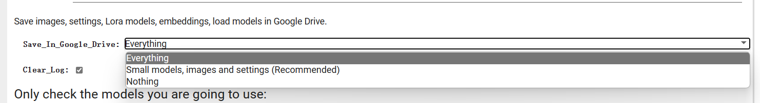 图片显示了一个下拉菜单,标题为“Save In Google Drive”,选项包括“Everything”、“Small models, images and settings (Recommended)”和“Nothing”。当前选中的是“Everything”。在图片的下方,有一个复选框标记为“Clear Log”,旁边有一个勾选符号。图片的作用是展示用户在保存Stable Diffusion Webui文件夹内容时的选项,用户可以选择将所有内容保存在Google云端硬盘中,或者选择特定的文件类型进行保存。