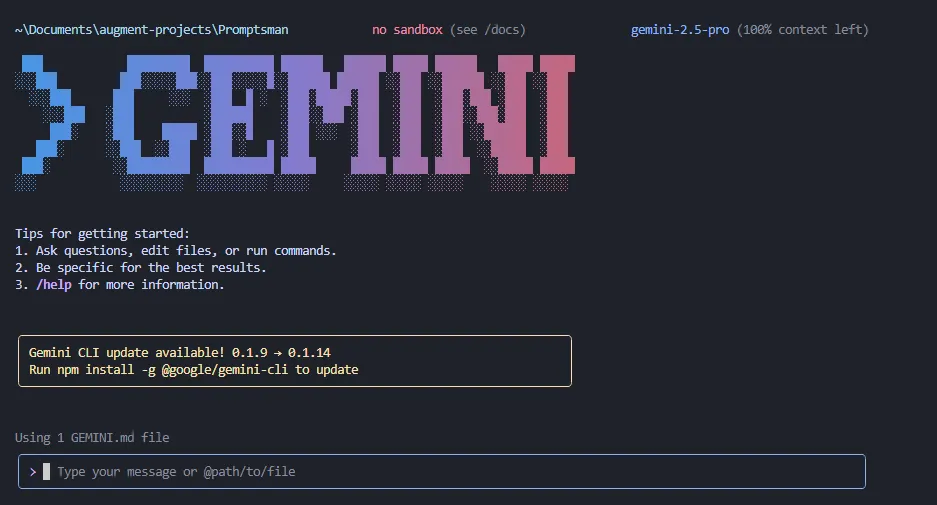 图片展示了Gemini CLI的界面。上方显示当前目录为“Documents\augment - projects\Promptsman”，并提示“no sandbox (see /docs)”。中间以大号彩色字母呈现“GEMINI”。下方有使用提示，如提问、编辑文件或运行命令，要具体以获得最佳结果等。还显示Gemini CLI更新可用，需运行“npm install -g @google/gemini - cli”更新。底部提示使用1个GEMINI.md文件，并有输入框，提示“Type your message or @path/to/file”。该图与文档中介绍Gemini CLI的内容相关，直观呈现其界面及部分功能。