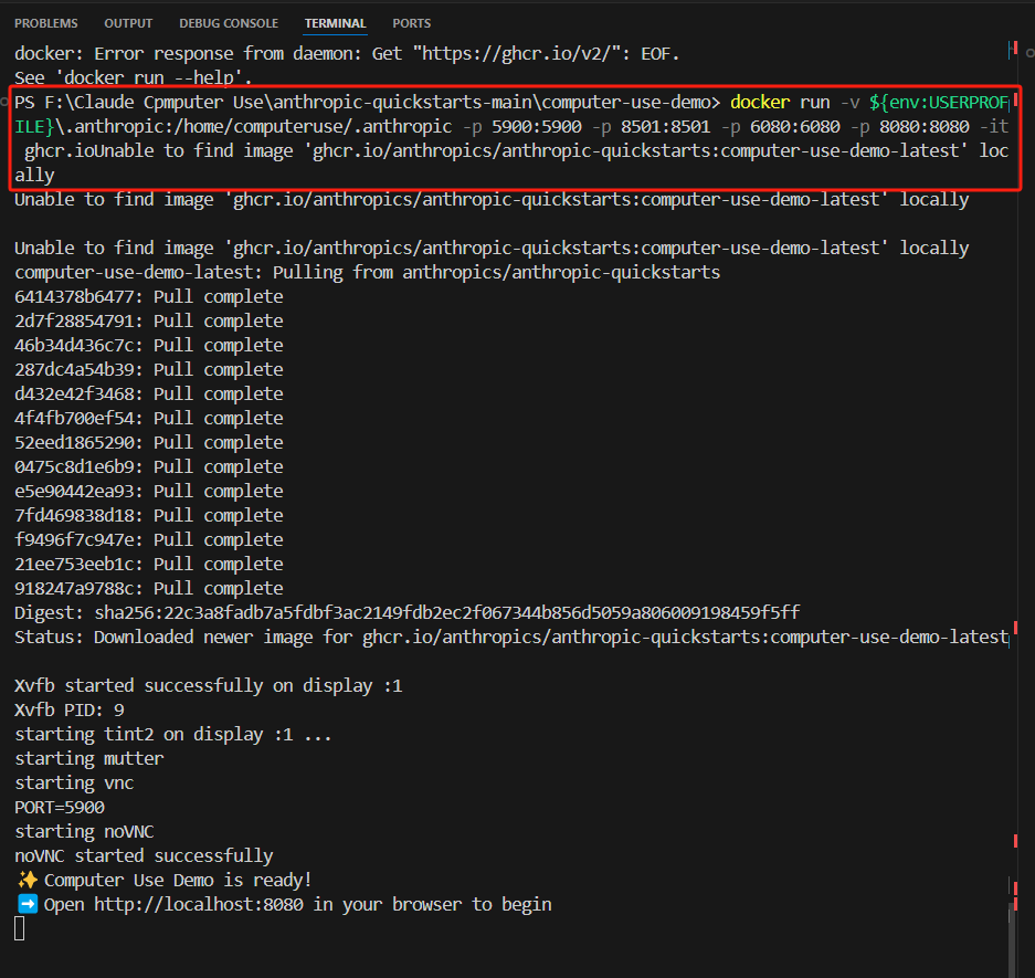 图片展示的是在终端中执行docker run命令的输出结果。命令中包含环境变量ENV_USERPROFILE和ENV_API_KEY。输出显示镜像无法在本地找到,但已从anthropic/anthropic-quickstarts处下载成功,状态为“Downloaded new image for ghcr.io/anthropic/anthropic-quickstarts:computer-use-demo-latest”。最后提示“Computer Use Demo is ready! Open http://localhost:8080 in your browser to begin”。该图片与文档中启动Docker并设置环境变量后访问http://localhost:8080相关,是启动过程中的关键输出信息。