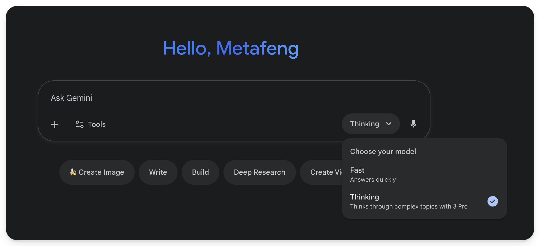 图片展示的是Gemini 3的界面。上方显示“Hello, Metafeng”,下方有“Ask Gemini”输入框,可添加工具。右侧有“Thinking”下拉菜单,当前选中“Thinking”模式,其下有“Choose your model”选项,列出“Fast”和“Thinking”模式,其中“Thinking”模式右侧有勾选标志。界面底部有“Create Image”“Write”“Build”“Deep Research”“Create Video”五个功能按钮。该图片与文档中介绍面向Gemini App的所有用户及搜索中AI模式下Google AI Pro和Ultra订阅用户推出Gemini 3的内容相关,展示了Gemini 3的使用界面。