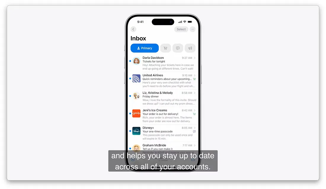 图片展示了iOS设备上电子邮件应用的界面。界面上方显示“Inbox”及“Primary”标签,下方列出多封邮件,如“Tickets for tonight”“United Airlines”“Friday dinner”等,每封邮件有发件人、时间及邮件内容摘要。界面底部有“Select”按钮。图片下方文字说明“and helps you stay up to date across all of your accounts”,意为帮助你保持所有账户的最新状态。该图片与文档中介绍iOS电子邮件功能的内容相关,直观呈现了邮件应用界面。